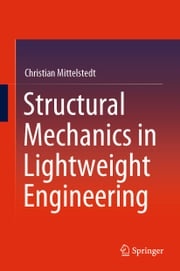 Structural Mechanics in Lightweight Engineering Christian Mittelstedt