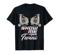 Funny Turbo Racing Show Me Your Twins TTs T-Shirt