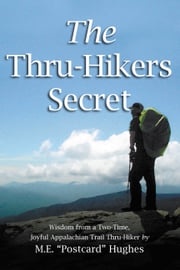 The Thru-Hikers Secret M.E. "Postcard" Hughes