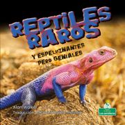 Reptiles raros y espeluznantes pero geniales (Creepy But Cool Weird Reptiles) Alan Walker