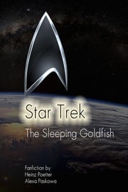 The Sleeping Goldfish - A Star Trek Story Heinz Poetter