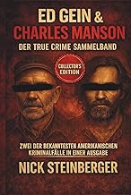 ED GEIN & CHARLES MANSON - Der True Crime Sammelband: Zwei der bekanntesten amerikanischen Kriminalf