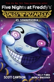 Somniphobia: An AFK Book (Five Nights at Freddy's: Tales from the Pizzaplex #3) Scott Cawthon