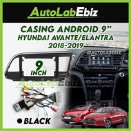 Hyundai Avante / Elantra 2018-2019 Android Player Casing 9" inch (with Socket Hyundai &amp; Hyundai Canbus Module)