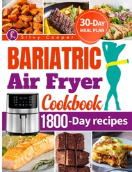 BARIATRIC AIR FRYER COOKBOOK: 1800-Days of Easy, Tasty, and Mouthwatering Recipes for a Healthy Diet