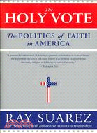 118238.The Holy Vote: The Politics of Faith in America