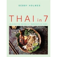 Thai in 7 : Delicious Thai recipes in 7 ingredients or fewer by Sebby Holmes (UK edition, paperback)