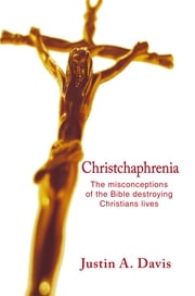 Christchaphrenia Justin A. Davis