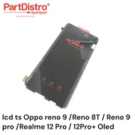 LCD TS OPPO RENO 9 /RENO 8T 5G/RENO 9 PRO/PRO PLUS RL 12 PRO OLED ACEBUD