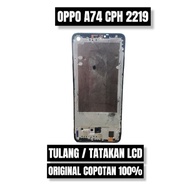 TULANG / TATAKAN LCD OPPO A74 CPH 2219 ORIGINAL COPOTAN