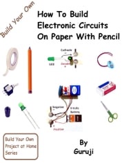 How To Build Electronic Circuits on Paper with Pencil GURUJI