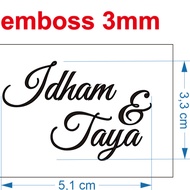 Emboss idham & taya (3mm)