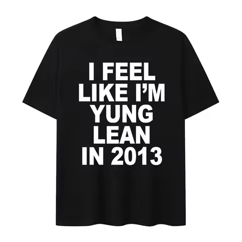 I Feel Like I'm Yung Lean in 2013 Letter Printed T-shirt for Women's Casual High Quality Fashion Tsh