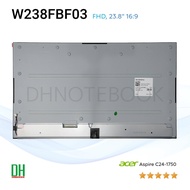 หน้าจอ LCD W238FBF03 สำหรับ Acer Aspire C24-1750 (23.8 นิ้ว FHD Non-Touch)