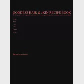 Goddess Hair and Skin Recipe Book: The Complete, No-frills Recipe and Tips Guidebook to Growing Longer, Stronger, Healthier Godd