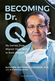 Becoming Dr. Q Alfredo Quiñones-Hinojosa, M.D.