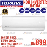 TOPAIRE AIR CONDITIONER NON INVERTER 1HP 1.5HP 2HP 2.5HP 3.0HP R410A