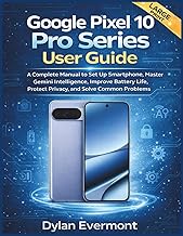 Google Pixel 10 Pro Series User Guide: A Complete Manual to Set Up Smartphone, Master Gemini Intelli