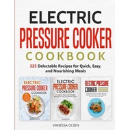 electric pressure cooker cookbook 325 delectable recipes for quick easy and nourishing meals Olsen, 