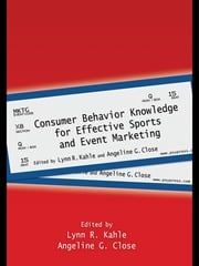 Consumer Behavior Knowledge for Effective Sports and Event Marketing Lynn R. Kahle
