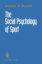 The Social Psychology of Sport Gordon W. Russell