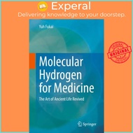 Molecular Hydrogen for Medicine - The Art of Ancient Life Revived by Yuh Fukai (UK edition, paperbac