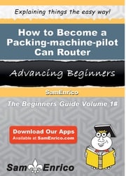 How to Become a Packing-machine-pilot Can Router Bethel Stapleton