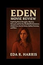 Eden Movie Review: Exploring Power Struggles, Mystery, Betrayal, and the Star-Studded Performances o