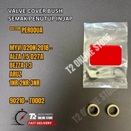 T2 PERODUA MYVI D20N 2018 ALZA 1.5 D27A BEZZA 1.3 ARUZ 1NR 2NR 3NR VALVE COVER BUSH 90210-T0002 SEMA
