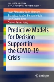 Predictive Models for Decision Support in the COVID-19 Crisis Joao Alexandre Lobo Marques