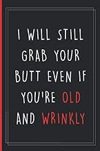 I Will Still Grab Your Butt Even If You're Old And Wrinkly: Funny Girlfriend, wife gifts, Card alter