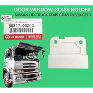 DOOR WINDOW GLASS HOLDER NISSAN UD TRUCK CD45 CD48 CV630 GE13 80317-00Z00