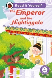 The Emperor and the Nightingale: Read It Yourself - Level 4 Fluent Reader Ladybird