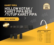 KARET PIPA HOLLOW KOTAK / KARET PIPA BESI /TUTUP KARET PIPA