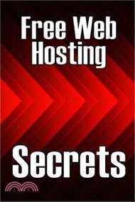 Free Web Hosting Secrets: How to Host Your Website for Free: Unrestricted Free Hosting Services for 