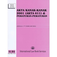Akta Kanak-Kanak 2001 (Akta 611) & Peraturan-Peraturan (Hingga 1hb Februari 2024) - ILBS