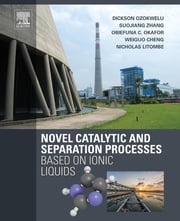 Novel Catalytic and Separation Processes Based on Ionic Liquids Dickson Ozokwelu