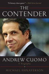 The Contender : Andrew Cuomo, a Biography by Michael Shnayerson (US edition, paperback)
