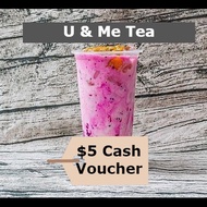[U &amp; Me Tea] $5 Cash Voucher [Takeaway] [Redeem in Store]