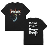 BAND - Dying Fetus - Make Them Beg For Death - T shirt Kaos Cotton Combed 24s unisex distro clothes