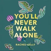 You'll Never Walk Alone Rachel Kelly