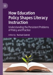 How Education Policy Shapes Literacy Instruction Rachael Gabriel