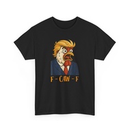 F-CAW-F Funny Chicken Political Humor Satire Trump Parody Unisex T-Shirt