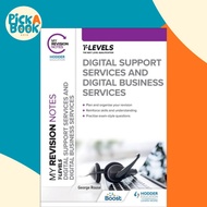 My Revision Notes: Digital Support Services and Digital Business Services T Leve by George Rouse (UK