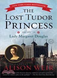 The Lost Tudor Princess ─ The Life of Lady Margaret Douglas