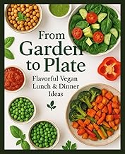 From Garden to Plate: Flavorful Vegan Lunch & Dinner Ideas