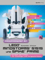 Programmieren mit LEGO® MIND-STORMS® 51515 und SPIKE® Prime Alexander Schulze