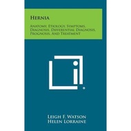 [100% Original Books] - Hernia : Anatomy, Etiology, Symptoms, Diagnosis, Differential  by Leigh F Wa