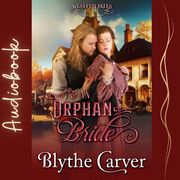 1 An Orphan Bride Blythe Carver