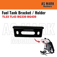 TL33 TL43 BG330 BG430 Fuel Tank Bracket / Holder Tangki Minyak Tapak